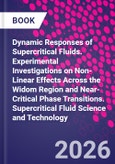 Dynamic Responses of Supercritical Fluids. Experimental Investigations on Non-Linear Effects Across the Widom Region and Near-Critical Phase Transitions. Supercritical Fluid Science and Technology- Product Image