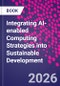 Integrating AI-enabled Computing Strategies into Sustainable Development - Product Image