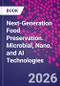 Next-Generation Food Preservation. Microbial, Nano, and AI Technologies - Product Thumbnail Image