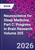 Neuroscience for Sleep Medicine, Part C. Progress in Brain Research Volume 305- Product Image