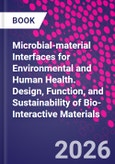 Microbial-material Interfaces for Environmental and Human Health. Design, Function, and Sustainability of Bio-Interactive Materials- Product Image