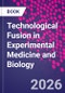 Technological Fusion in Experimental Medicine and Biology - Product Thumbnail Image