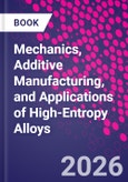 Mechanics, Additive Manufacturing, and Applications of High-Entropy Alloys- Product Image