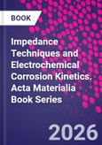 Impedance Techniques and Electrochemical Corrosion Kinetics. Acta Materialia Book Series- Product Image