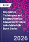 Impedance Techniques and Electrochemical Corrosion Kinetics. Acta Materialia Book Series - Product Thumbnail Image