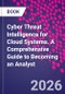 Cyber Threat Intelligence for Cloud Systems. A Comprehensive Guide to Becoming an Analyst - Product Thumbnail Image