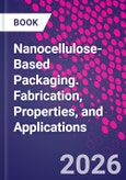 Nanocellulose-Based Packaging. Fabrication, Properties, and Applications- Product Image