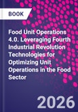 Food Unit Operations 4.0. Leveraging Fourth Industrial Revolution Technologies for Optimizing Unit Operations in the Food Sector- Product Image