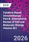 Cytokine-Based immunotherapy Part B. International Review of Cell and Molecular Biology Volume 401 - Product Thumbnail Image