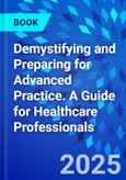 Demystifying and Preparing for Advanced Practice. A Guide for Healthcare Professionals- Product Image