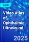 Video Atlas of Ophthalmic Ultrasound - Product Thumbnail Image