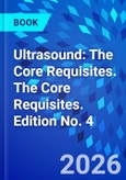 Ultrasound: The Core Requisites. The Core Requisites. Edition No. 4- Product Image