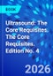 Ultrasound: The Core Requisites. The Core Requisites. Edition No. 4 - Product Image