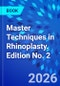 Master Techniques in Rhinoplasty. Edition No. 2 - Product Thumbnail Image