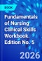 Fundamentals of Nursing Clinical Skills Workbook. Edition No. 5 - Product Image