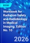 Workbook for Radiation Safety and Radiobiology in Medical Imaging. Edition No. 10 - Product Thumbnail Image