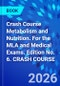 Crash Course Metabolism and Nutrition. For the MLA and Medical Exams. Edition No. 6. CRASH COURSE - Product Thumbnail Image