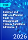 Solomon and O'Brien's Pediatric Skills for Occupational Therapy Assistants. Edition No. 6- Product Image