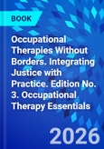 Occupational Therapies Without Borders. Integrating Justice with Practice. Edition No. 3. Occupational Therapy Essentials- Product Image