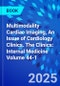 Multimodality Cardiac Imaging, An Issue of Cardiology Clinics. The Clinics: Internal Medicine Volume 44-1 - Product Image