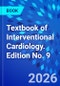 Textbook of Interventional Cardiology. Edition No. 9 - Product Thumbnail Image