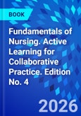 Fundamentals of Nursing. Active Learning for Collaborative Practice. Edition No. 4- Product Image