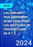 Les anticanc?reux injectables en un coup d'oeil. Les mol?cules de chimioth?rapie de A ? Z- Product Image