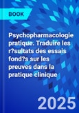 Psychopharmacologie pratique. Traduire les r?sultats des essais fond?s sur les preuves dans la pratique clinique- Product Image