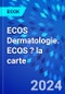 ECOS Dermatologie. ECOS ? la carte - Product Image