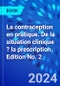 La contraception en pratique. De la situation clinique ? la prescription. Edition No. 2 - Product Thumbnail Image