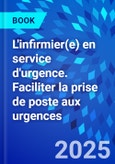 L'infirmier(e) en service d'urgence. Faciliter la prise de poste aux urgences- Product Image