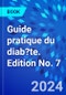 Guide pratique du diab?te. Edition No. 7 - Product Image