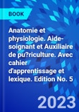 Anatomie et physiologie. Aide-soignant et Auxiliaire de pu?riculture. Avec cahier d'apprentissage et lexique. Edition No. 5- Product Image