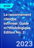Le raisonnement clinique infirmier. Guide m?thodologique. Edition No. 2- Product Image