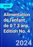 Alimentation de l'enfant de 0 ? 3 ans. Edition No. 4- Product Image