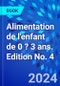 Alimentation de l'enfant de 0 ? 3 ans. Edition No. 4 - Product Image