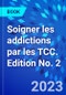 Soigner les addictions par les TCC. Edition No. 2 - Product Image
