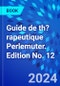 Guide de th?rapeutique Perlemuter. Edition No. 12 - Product Image