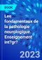 Les fondamentaux de la pathologie neurologique. Enseignement int?gr? - Product Image