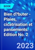 Bien d?buter - Plaies, cicatrisation et pansements. Edition No. 2- Product Image