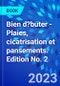 Bien d?buter - Plaies, cicatrisation et pansements. Edition No. 2 - Product Image