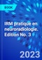 IRM pratique en neuroradiologie. Edition No. 3 - Product Thumbnail Image