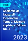 Anatomie de l'appareil locomoteur - Tome 2. Membre sup?rieur. Edition No. 4- Product Image