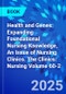 Health and Genes: Expanding Foundational Nursing Knowledge, An Issue of Nursing Clinics. The Clinics: Nursing Volume 60-2 - Product Thumbnail Image