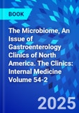 The Microbiome, An Issue of Gastroenterology Clinics of North America. The Clinics: Internal Medicine Volume 54-2- Product Image