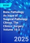 Bone Pathology, An Issue of Surgical Pathology Clinics. The Clinics: Surgery Volume 18-3 - Product Thumbnail Image