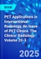 PET Applications in Interventional Radiology, An Issue of PET Clinics. The Clinics: Radiology Volume 20-3 - Product Image