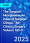 The Surgical Microbiome, An Issue of Surgical Clinics. The Clinics: Surgery Volume 105-5 - Product Thumbnail Image