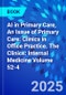 AI in Primary Care, An Issue of Primary Care: Clinics in Office Practice. The Clinics: Internal Medicine Volume 52-4 - Product Thumbnail Image