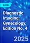 Diagnostic Imaging: Gynecology. Edition No. 4 - Product Thumbnail Image